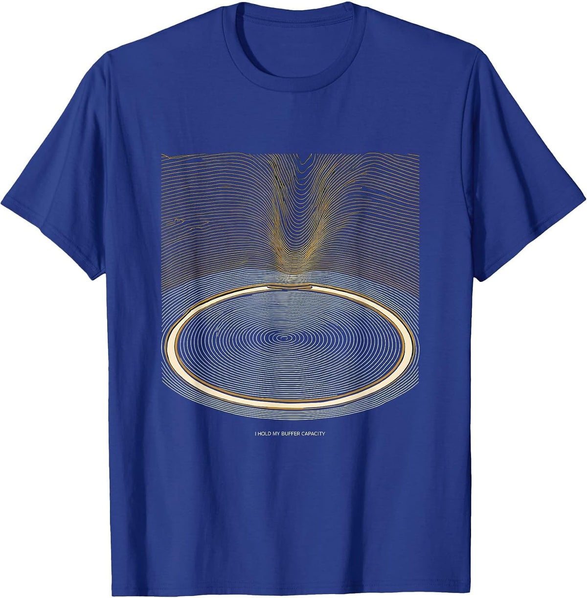 Men's I Hold My Buffer Capacity Funny Science Chemistry Nerd Humor T-Shirt - Royal Blue