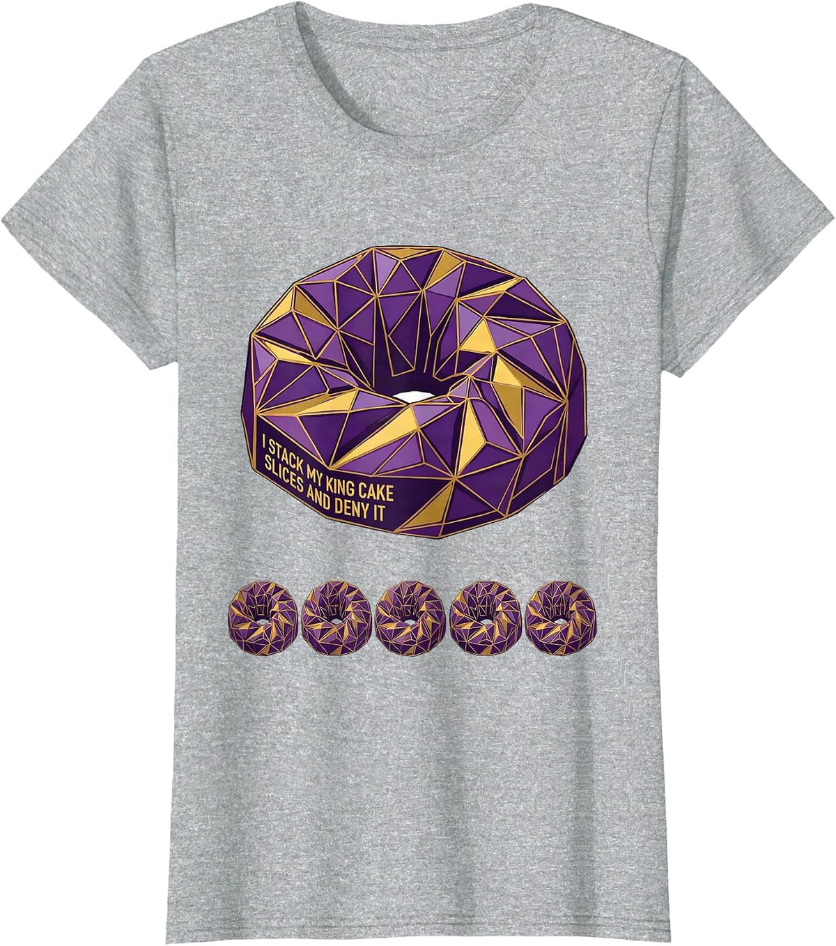 I Stack My King Cake Slices And Deny It Mardi Gras T-Shirt - Heather Grey