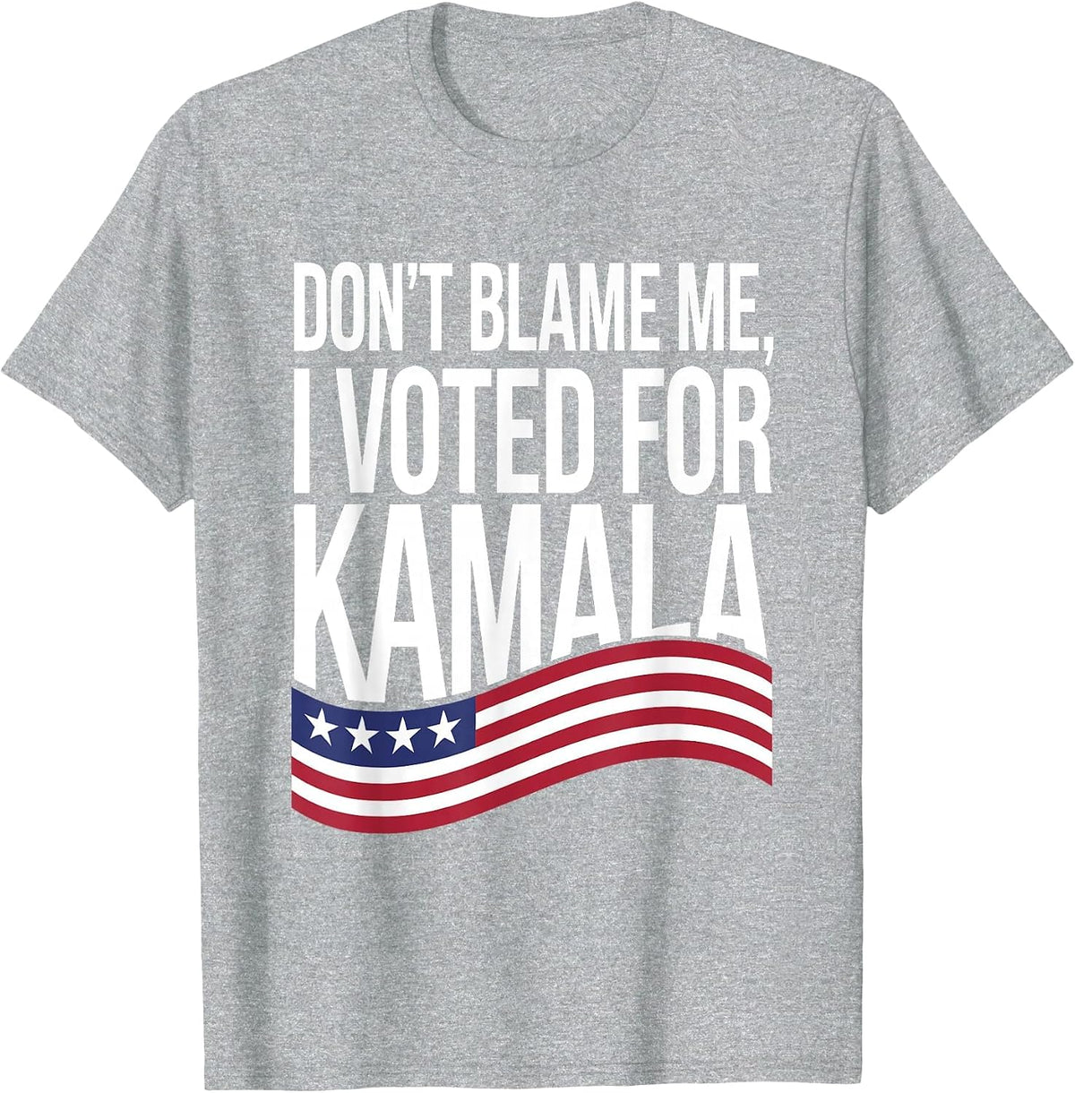 Don't Blame ME I Voted for Kamala 2024 USA Kamala Harris T-Shirt - Heather Grey