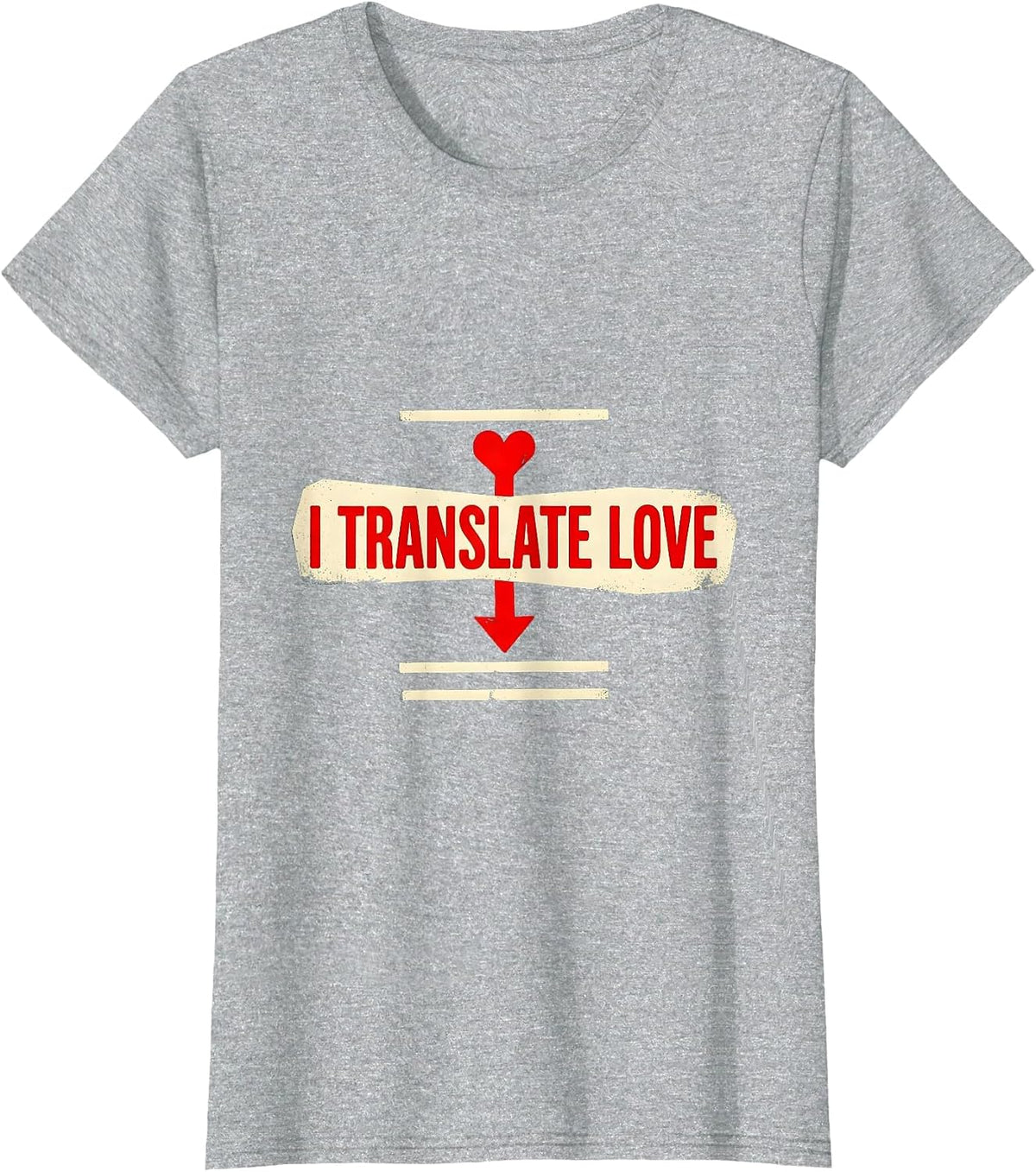 I Translate Love Funny Teacher Valentine Humor Gift T-Shirt - Heather Grey