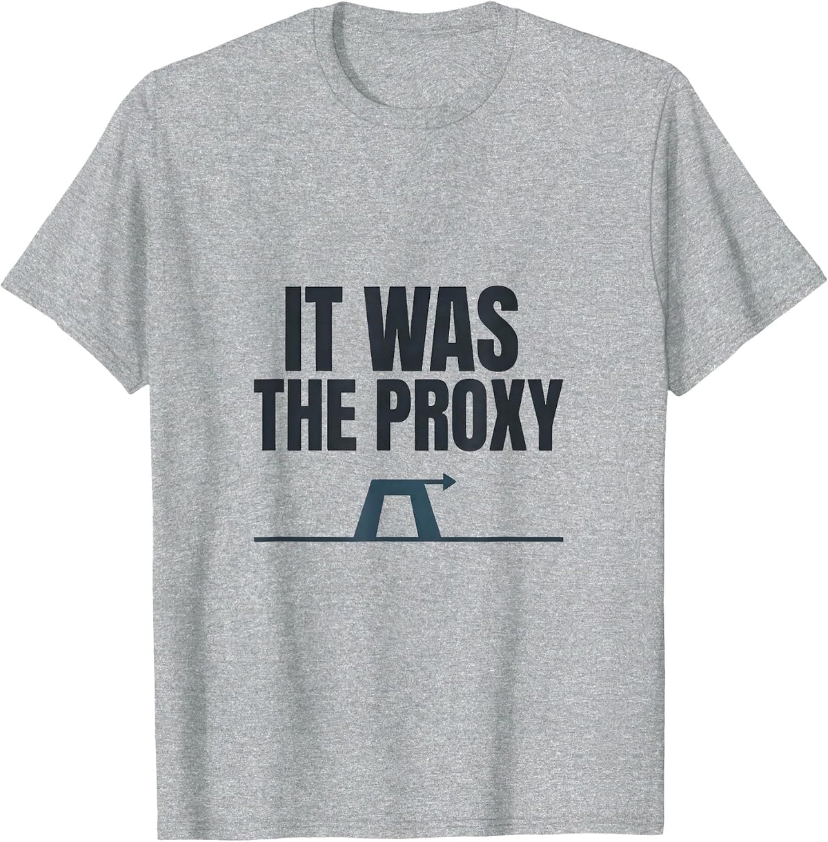 Men's It Was The Proxy Funny IT Support Programmer Tech Humor T-Shirt - Heather Grey