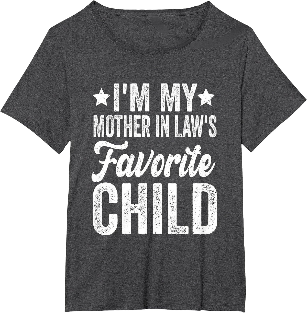 I'm My Mother in Law's Favorite Child Funny T-Shirt - Dark Heather Grey