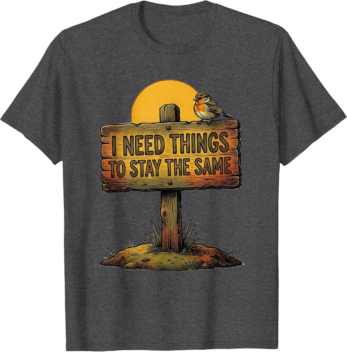 I Need Things To Stay The Same Funny Neurodiversity Meme T-Shirt - Dark Heather Grey