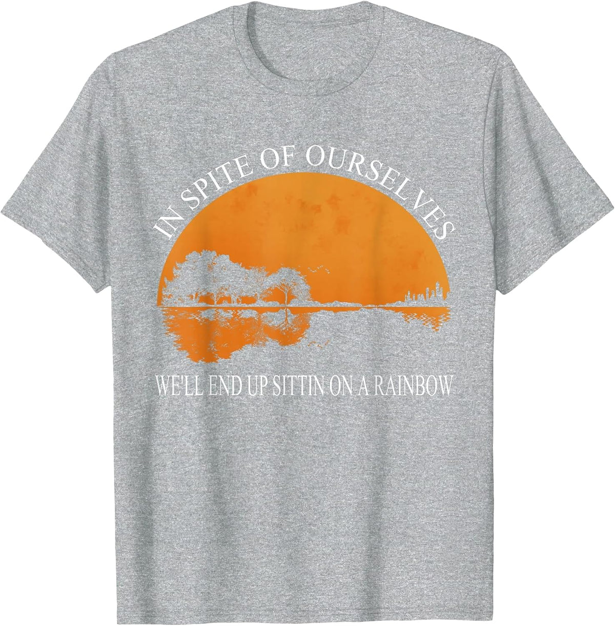in Spite of Ourselves We'll End Up Sittin Apparel T-Shirt - Heather Grey