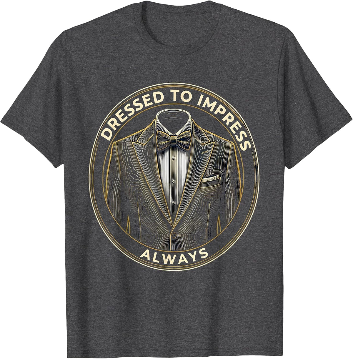Dressed to Impress Always Tuxedo Graphic Design T-Shirt - Dark Heather Grey
