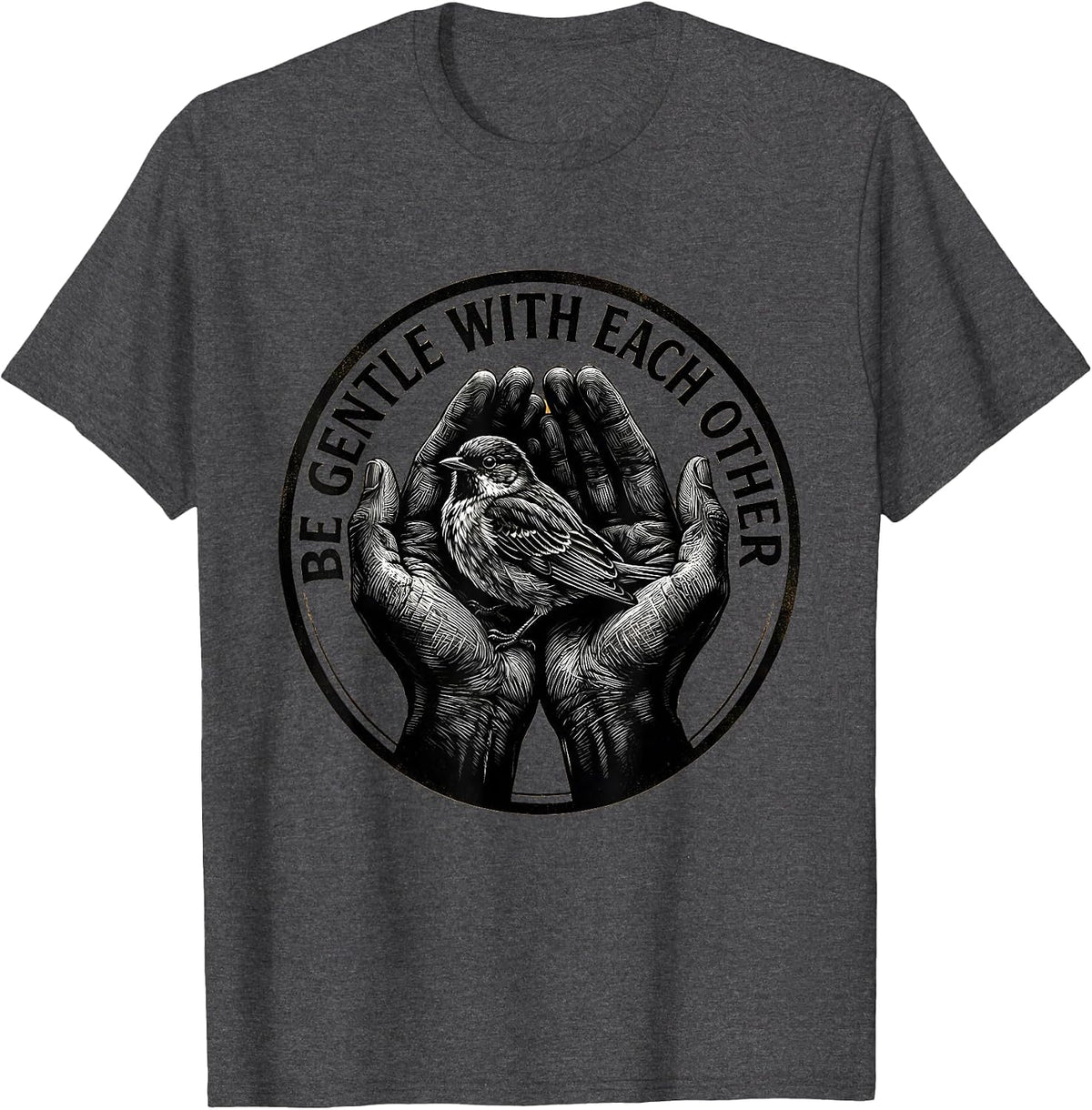Men's Be Gentle With Each Other Kindness Design T-Shirt - Dark Heather Grey
