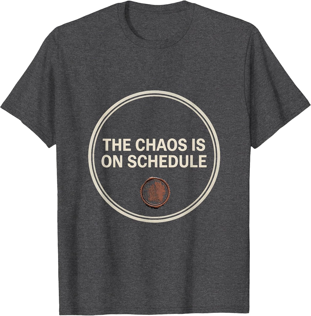 Men's The Chaos Is On Schedule Funny Sarcastic Humor Mom T-Shirt - Dark Heather Grey