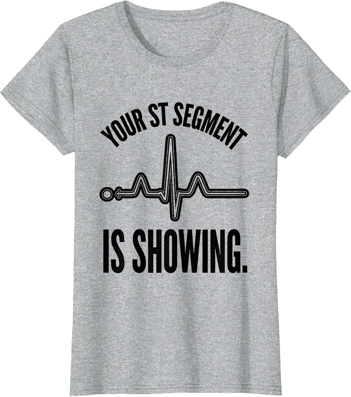 Women's Your ST Segment Is Showing Funny Cardiac Tech EKG Humor T-Shirt - Heather Grey