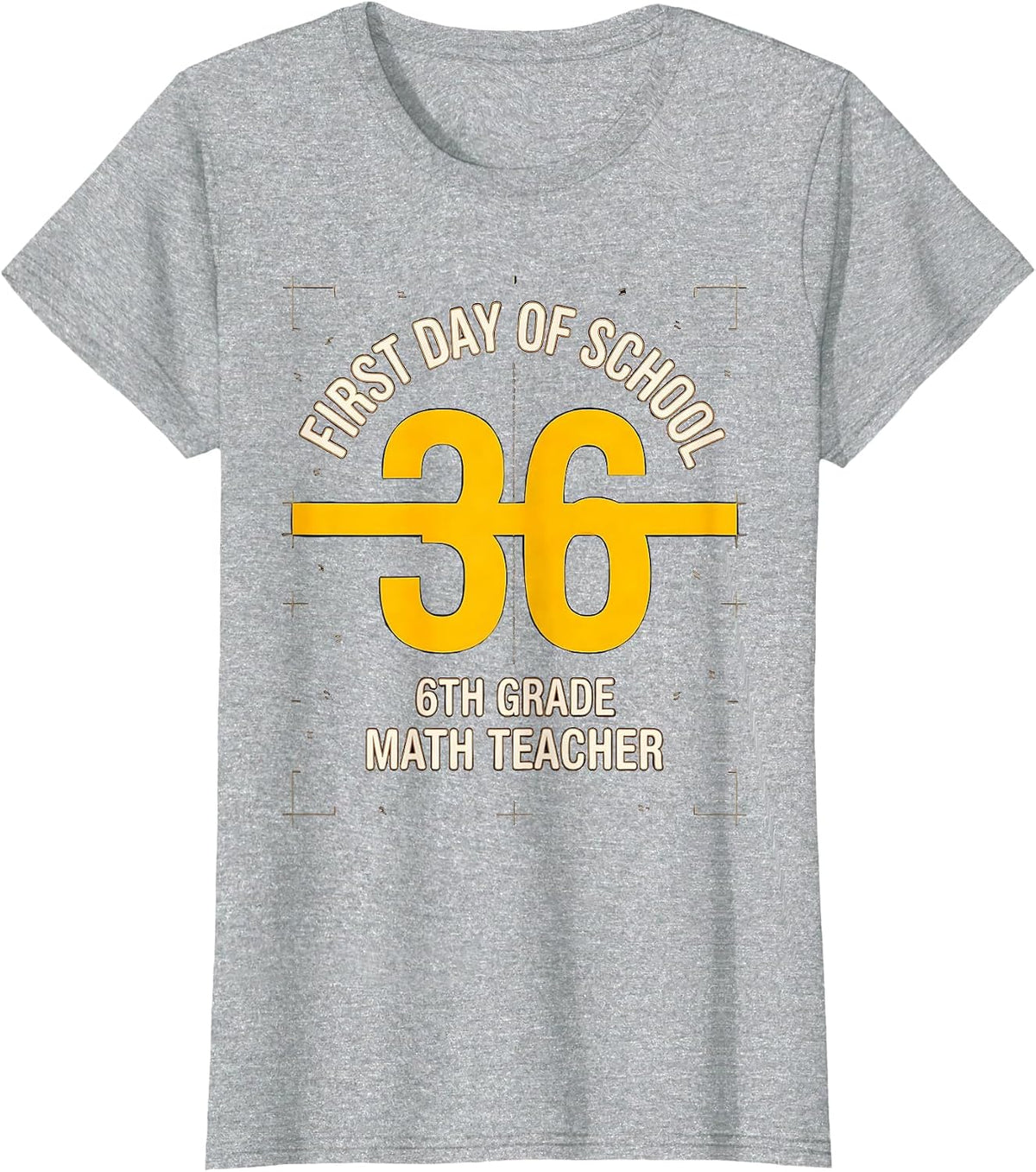 First Day Of School 6th Grade √36 Math Teacher T-Shirt - Heather Grey
