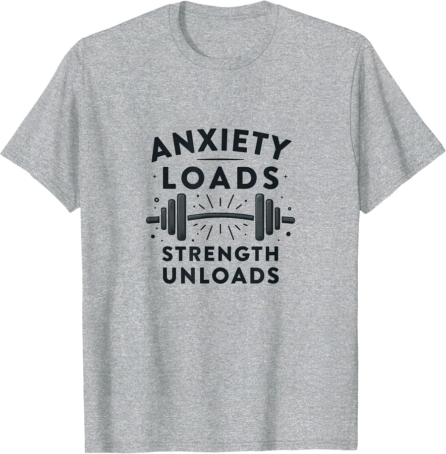 Anxiety Loads Strength Unloads Mental Health Design T-Shirt - Heather Grey