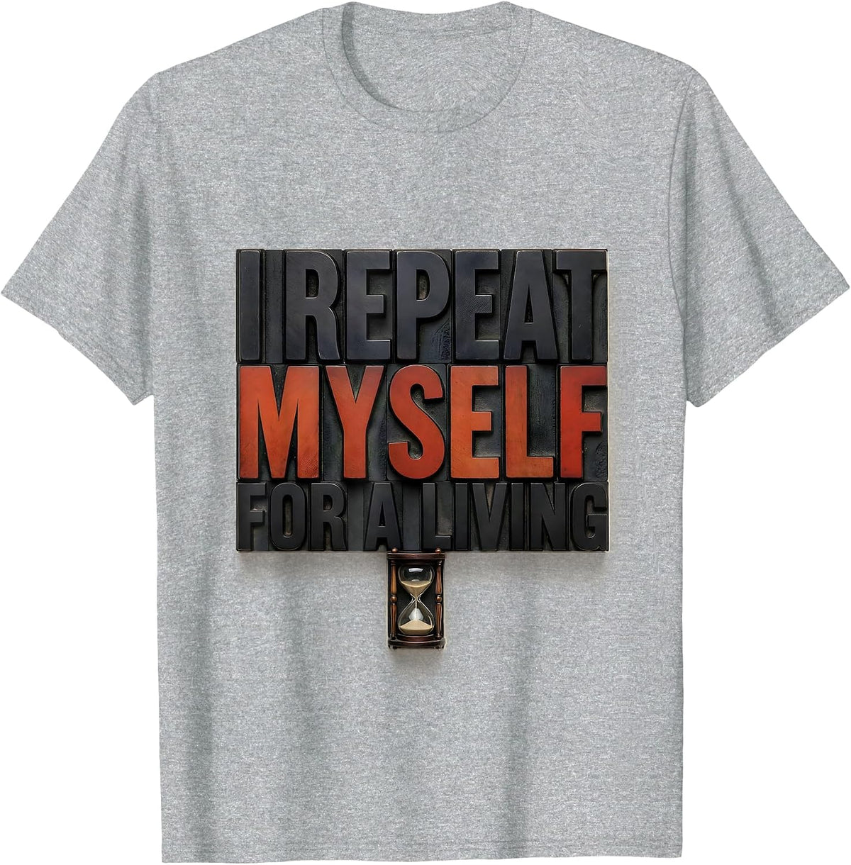 Men's I Repeat Myself For A Living Funny History Teacher Deadpan T-Shirt - Heather Grey