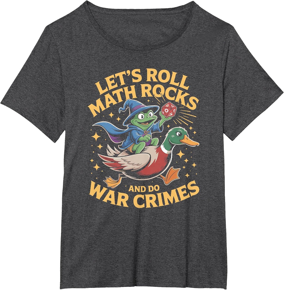 Funny Frog Goose Let's Roll Math Rocks and Do War Crimes T-Shirt - Dark Heather Grey