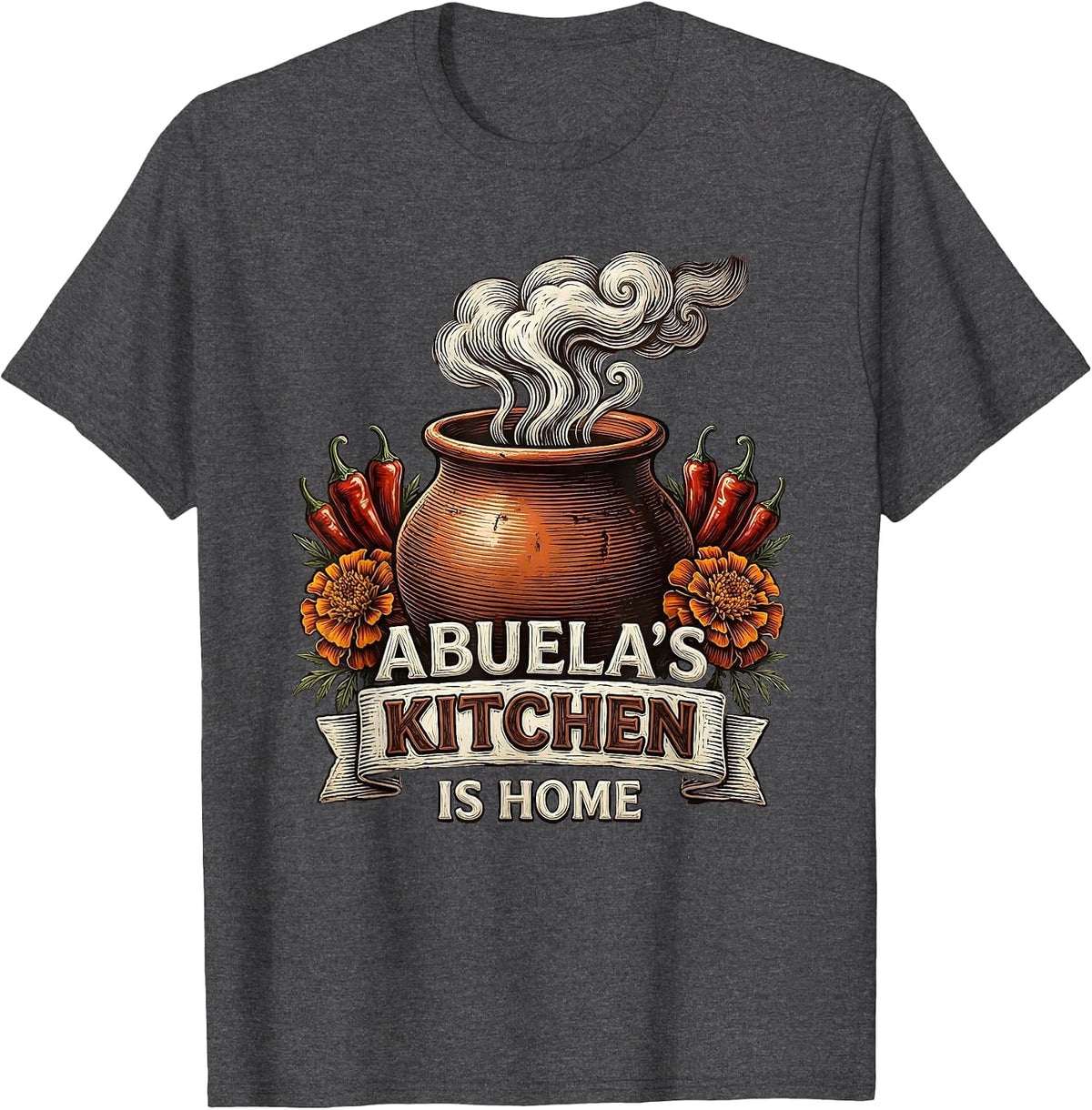 Abuela's Kitchen Is Home Mexican Heritage Design T-Shirt - Dark Heather Grey