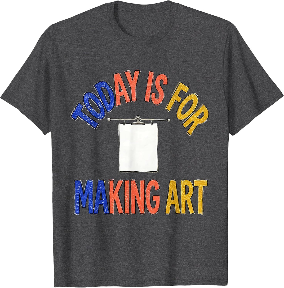 Today Is For Making Art Hand-Drawn Art Teacher Back T-Shirt - Dark Heather Grey
