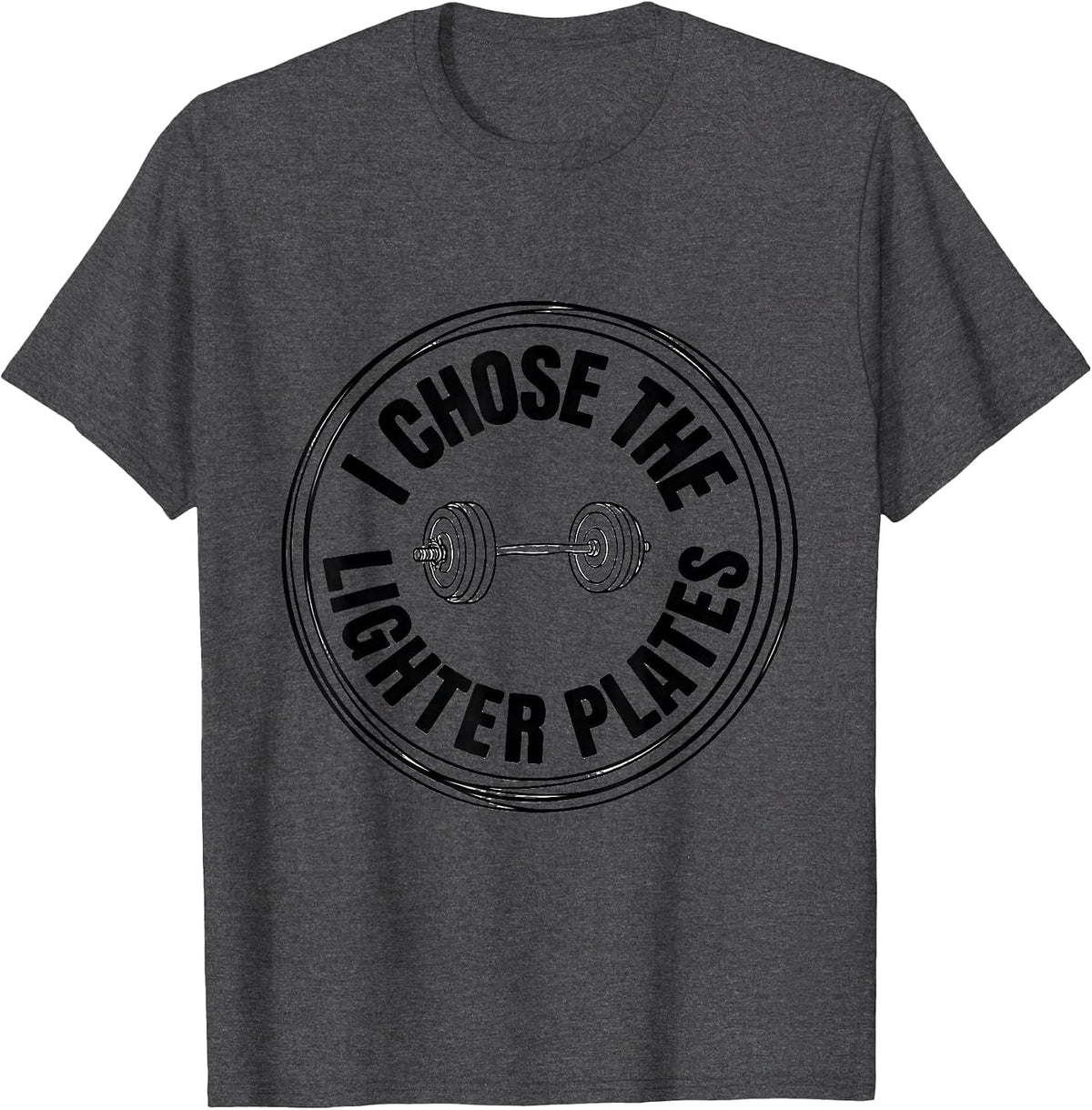 Men's I Chose The Lighter Plates Funny Gym Workout Weightlifting T-Shirt - Dark Heather Grey