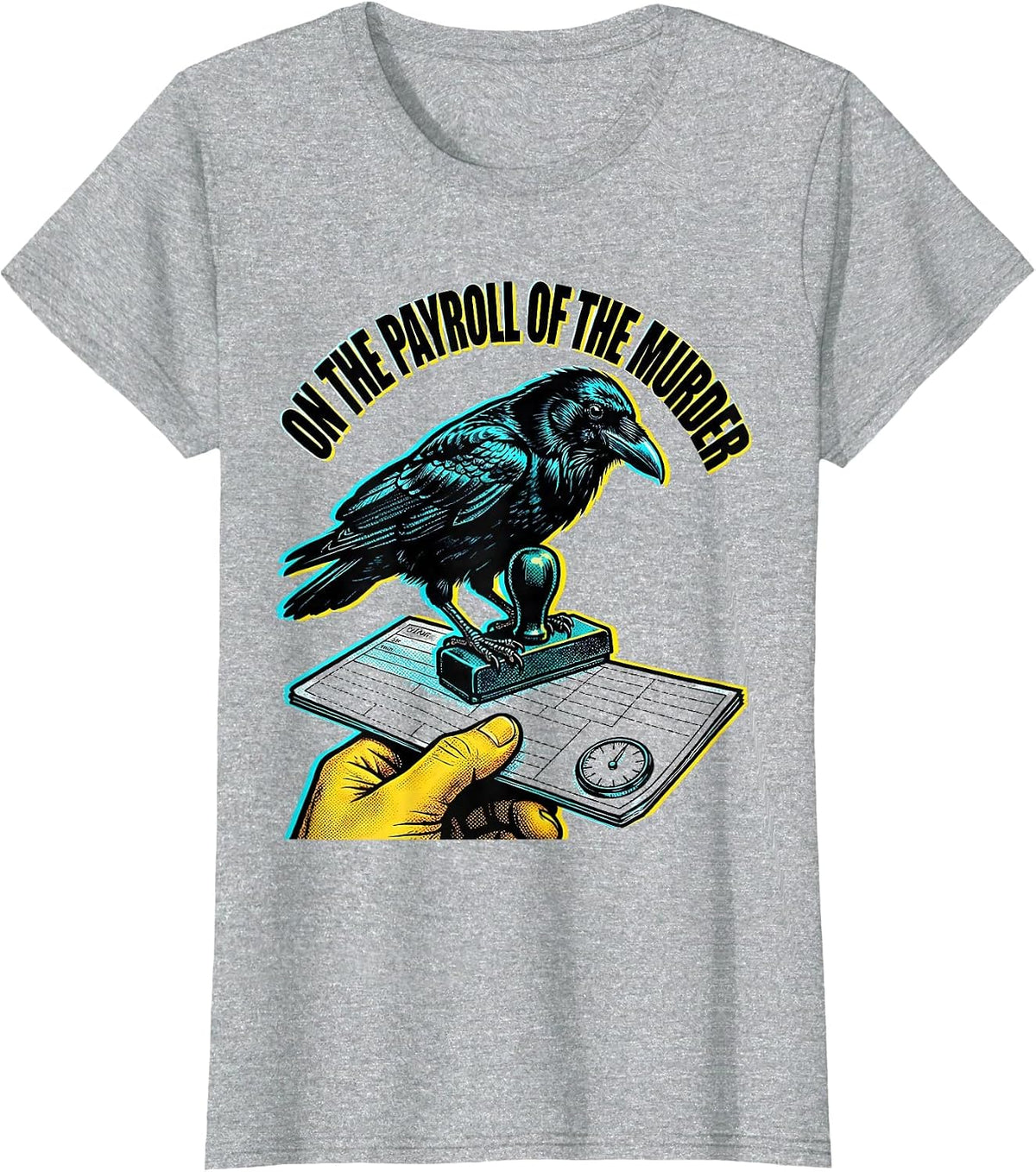 On The Payroll Of The Murder Dark Humor Crow Raven Gothic T-Shirt - Heather Grey