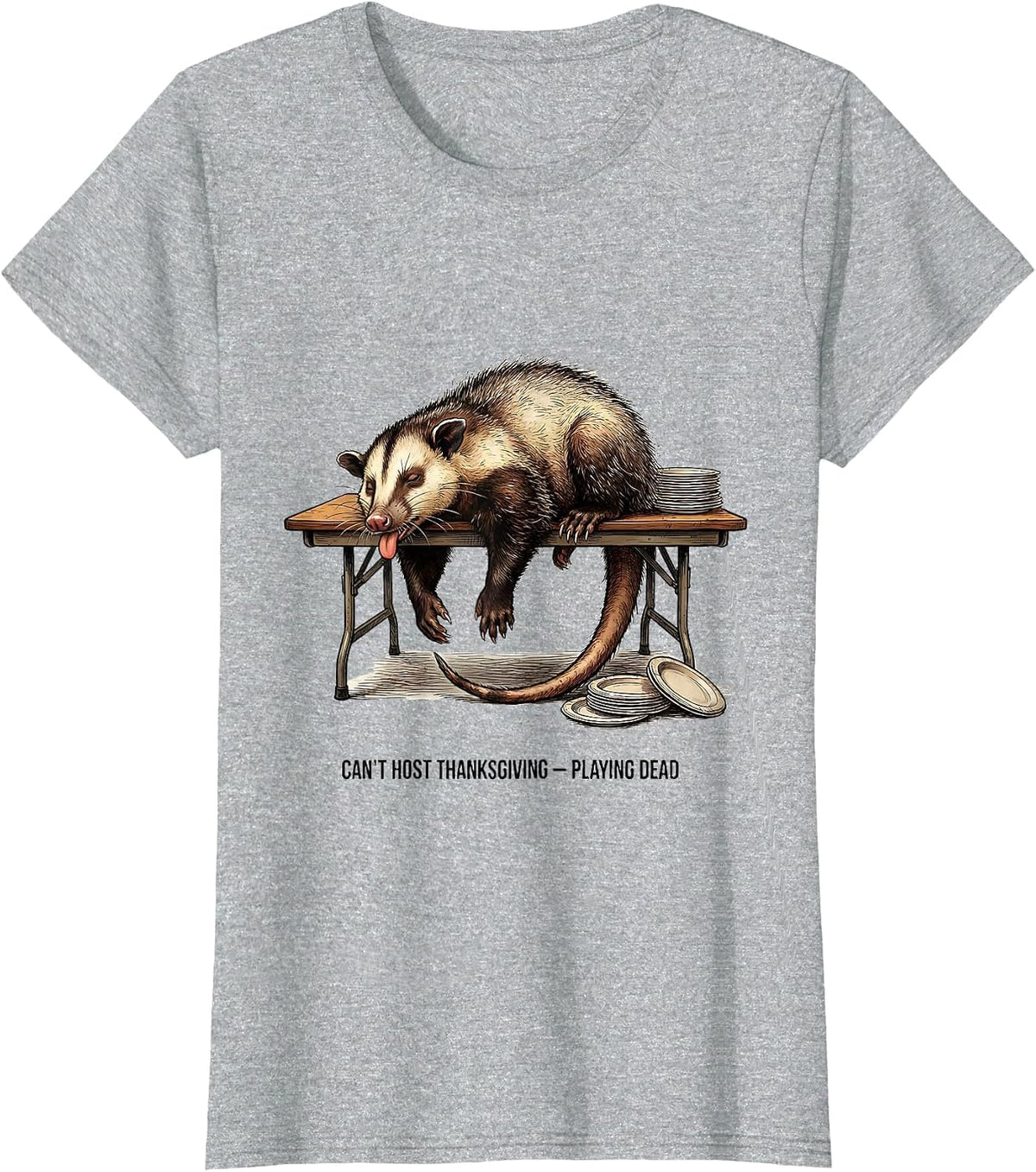 Can't Host Thanksgiving Playing Dead Funny Opossum Meme T-Shirt - Heather Grey