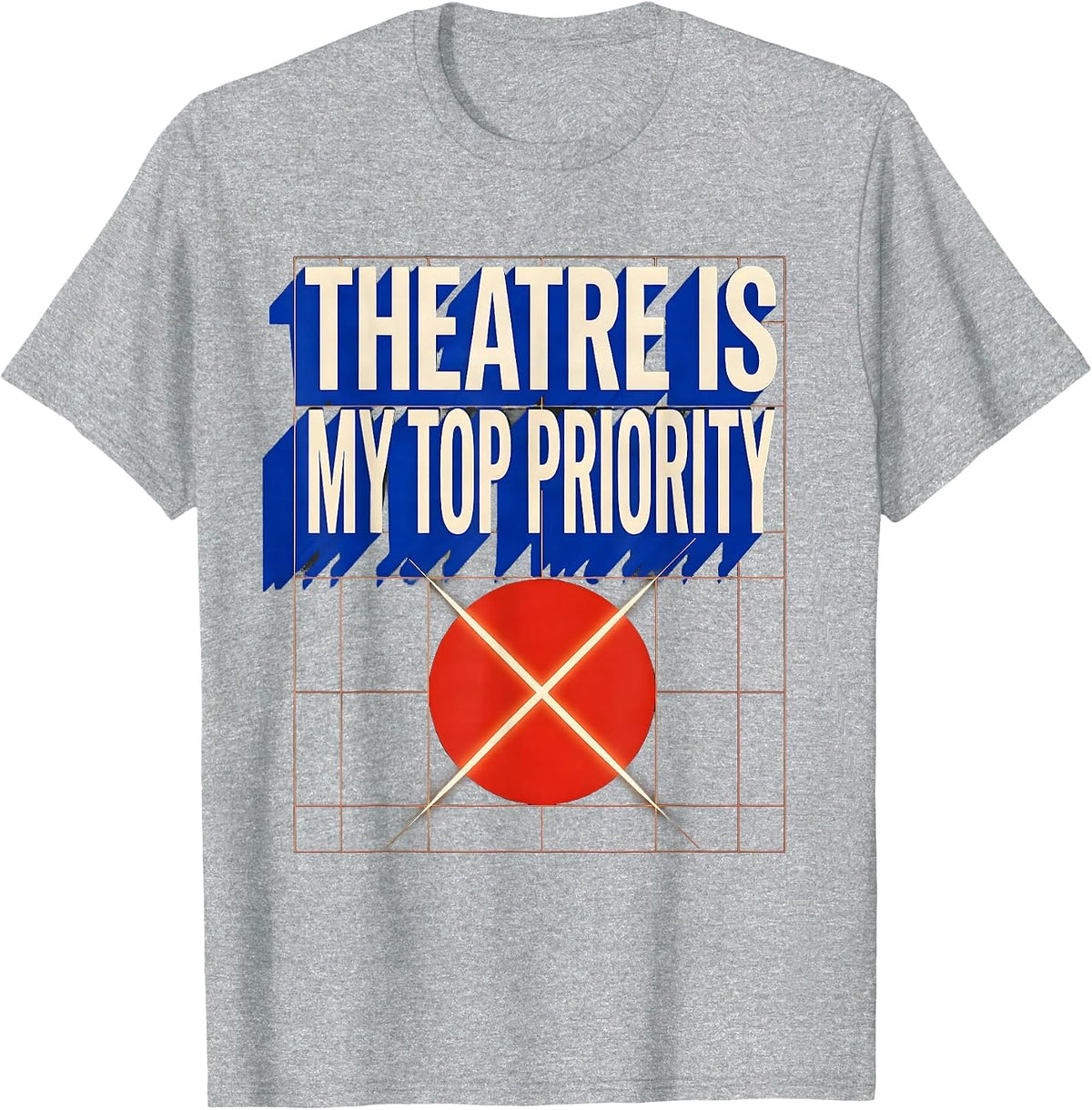 Men's Theatre Is My Top Priority Funny Theater Kid Musical Life T-Shirt - Heather Grey