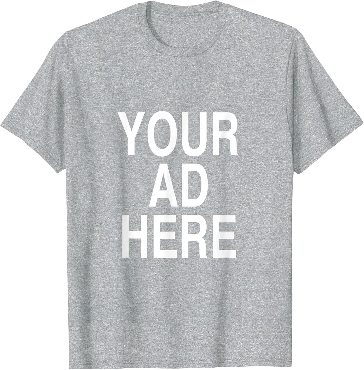 Your Ad Here T-Shirt Funny Promotional Tee Shirt Advertising T-Shirt - Heather Grey