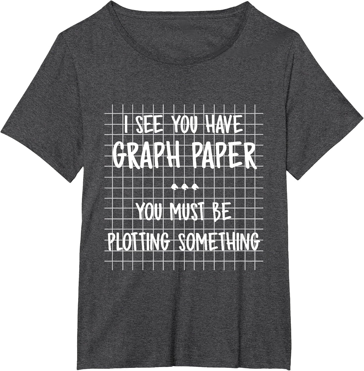 Math Teacher - You Must Be Plotting Something Funny Math T-Shirt - Dark Heather Grey