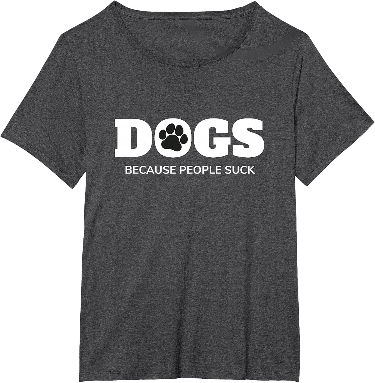 Dogs - Because People Suck Funny Rescue Mutt Lovers T-Shirt - Dark Heather Grey