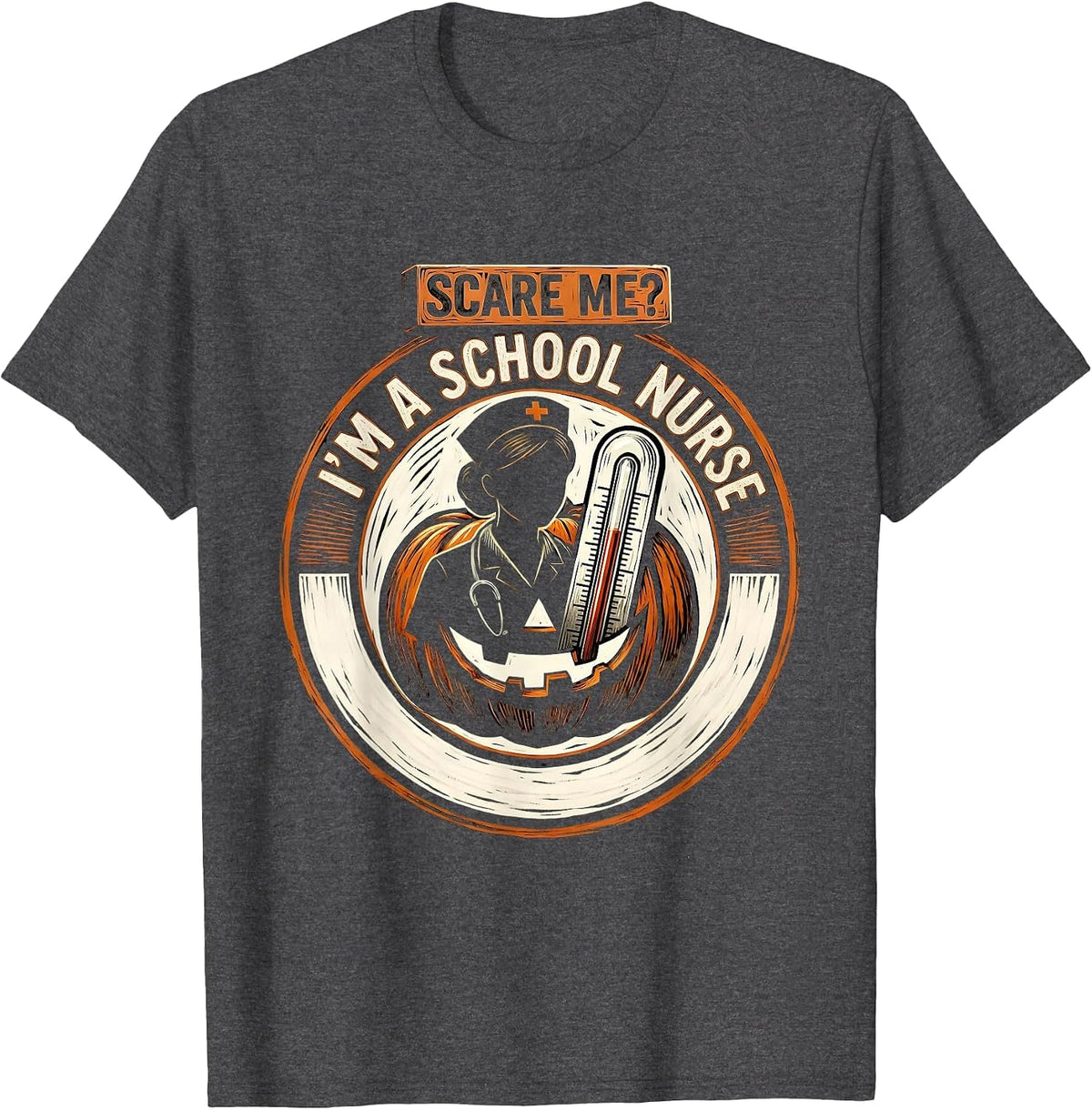 Men's Scare Me? I'm A School Nurse Funny Halloween Workwear T-Shirt - Dark Heather Grey