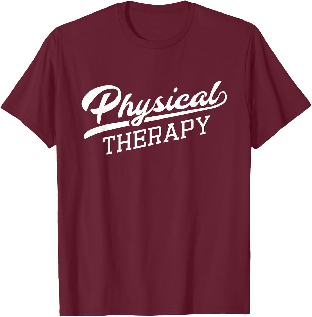 Physical Therapy T-Shirt for Physical Therapist Tees Men Women PT Shirt - Burgundy