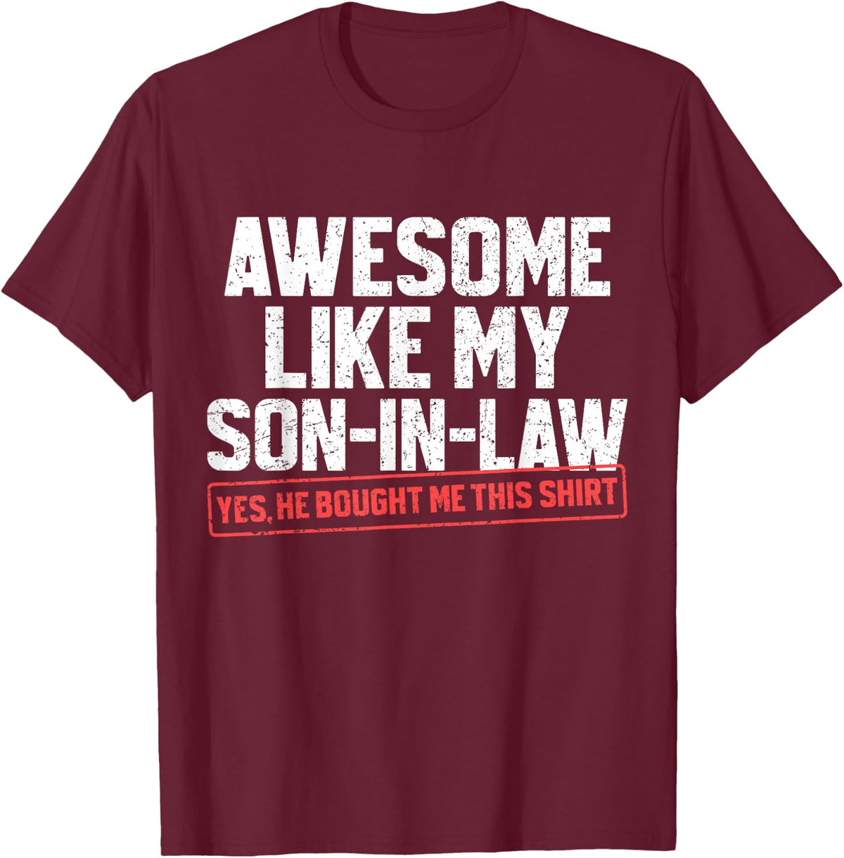 Awesome Like My Son in Law Funny Mother or Father in Law T-Shirt - Burgundy
