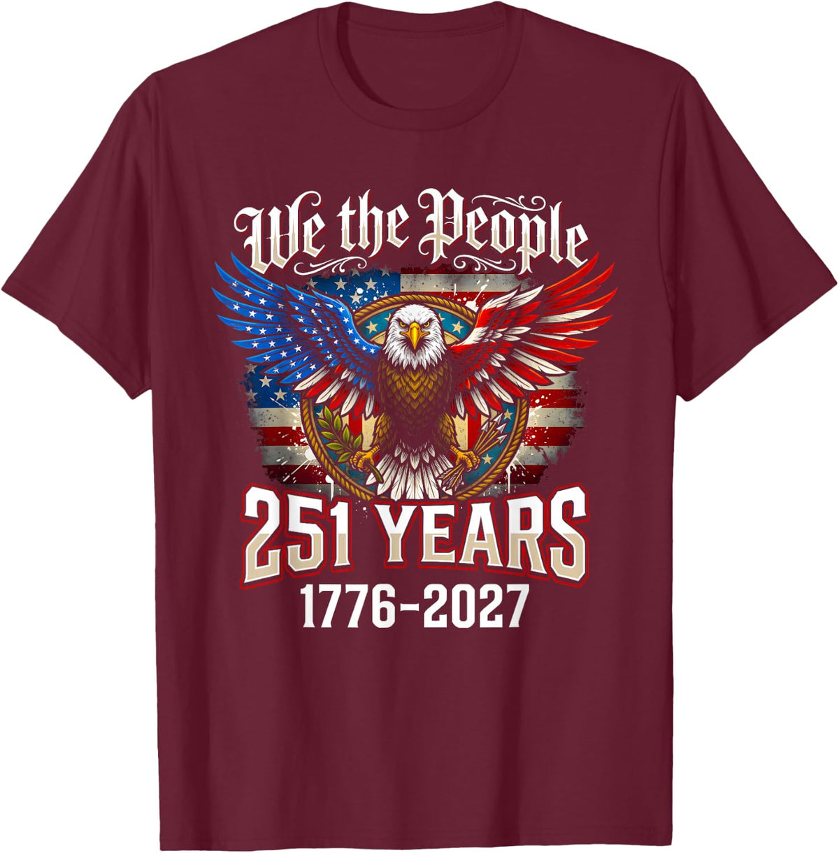 We The People 251 Years 1776-2027 Patriotic Eagle T-Shirt - Burgundy