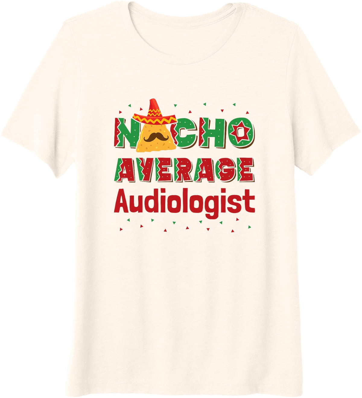 Nacho Average Audiologist Funny Audiology Au.D Grad Premium Tri-Blend T-Shirt - Beige