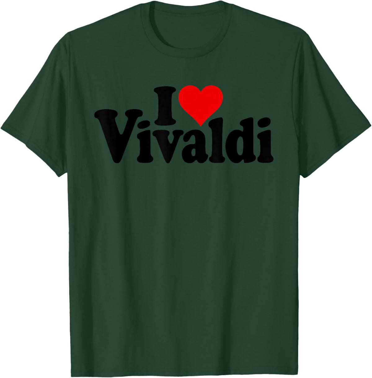 I LOVE HEART VIVALDI ANTONIO COMPOSER T-Shirt - Dark Green