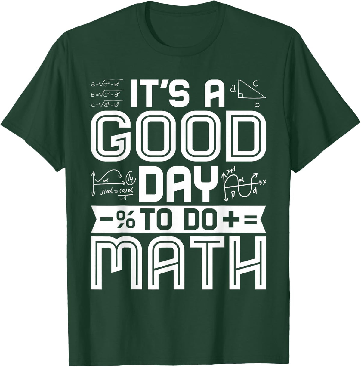 It's a Good Day to Do Math Teacher Lover Nerd Mathematics T-Shirt - Dark Green