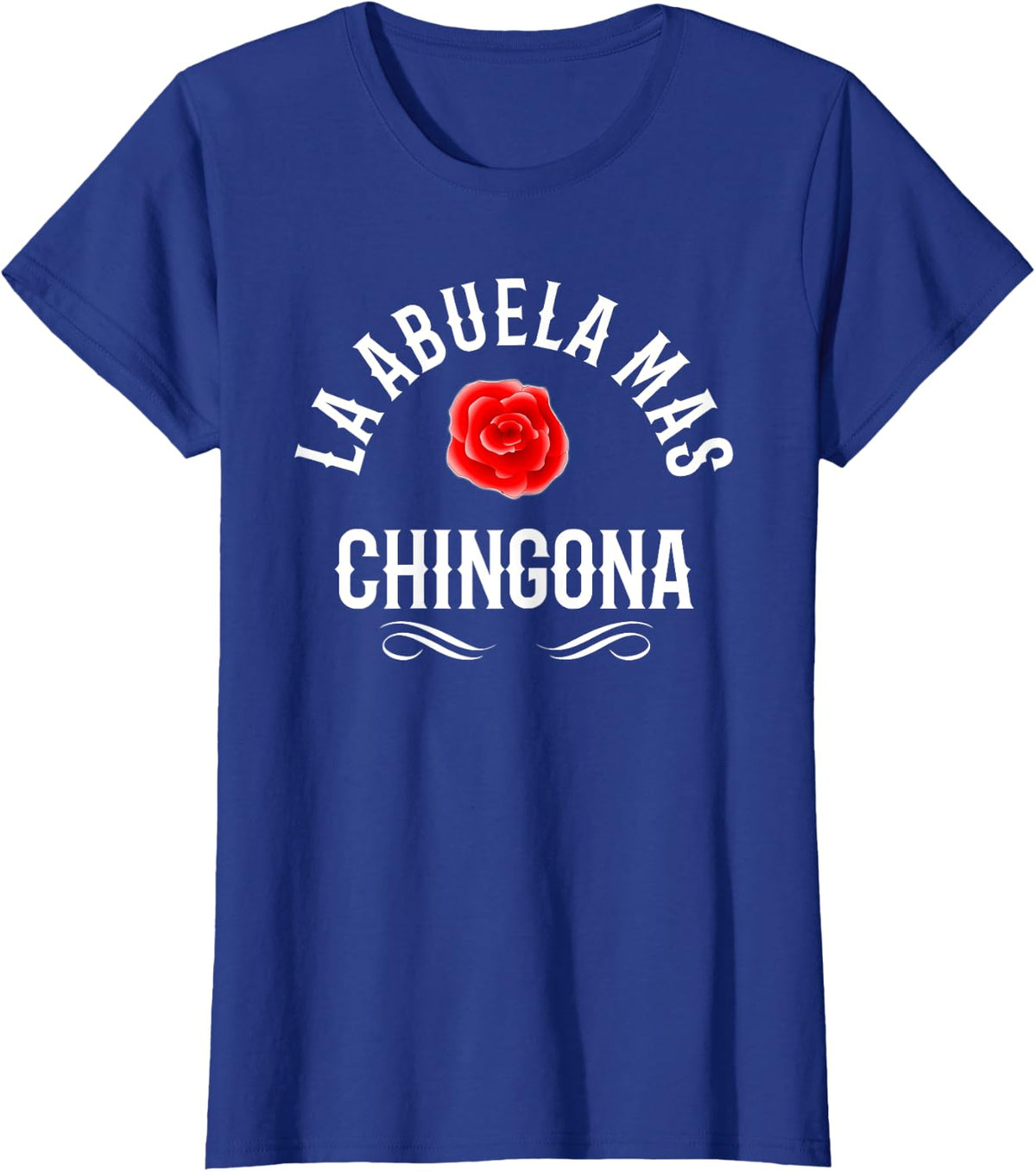 La Abuela Mas Chingona Spanish Grandma Rose Flower T-Shirt - Royal Blue