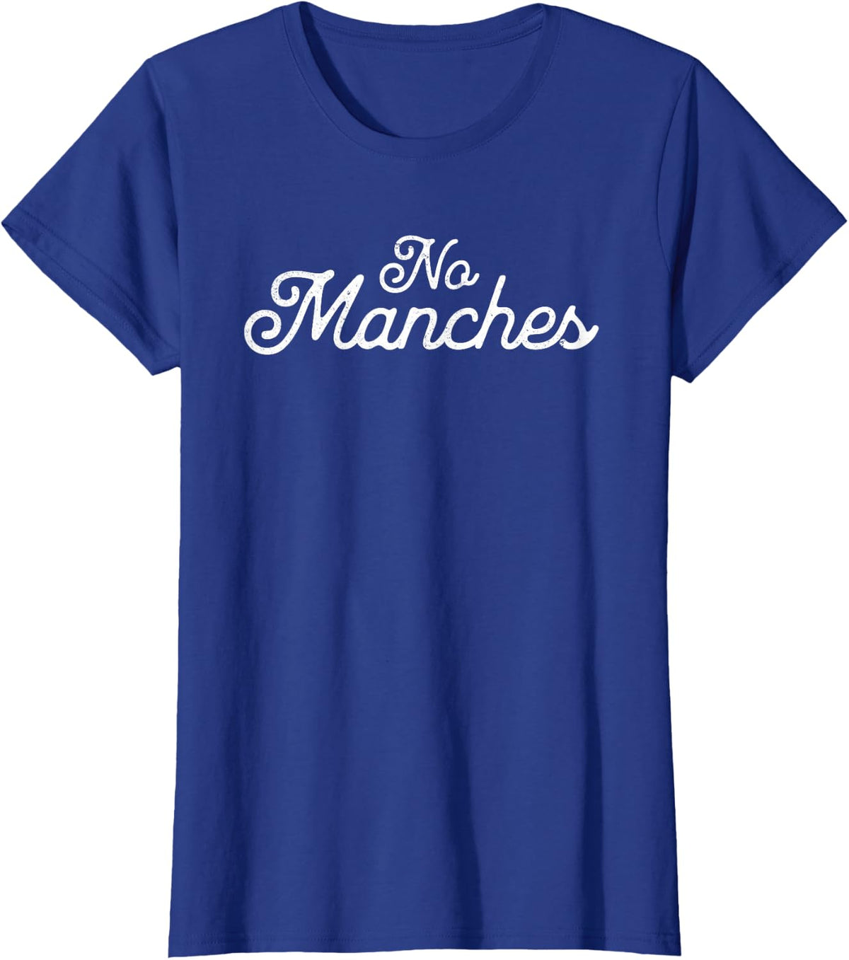 No Manches Funny Spanish Slang Expression T-Shirt - Royal Blue