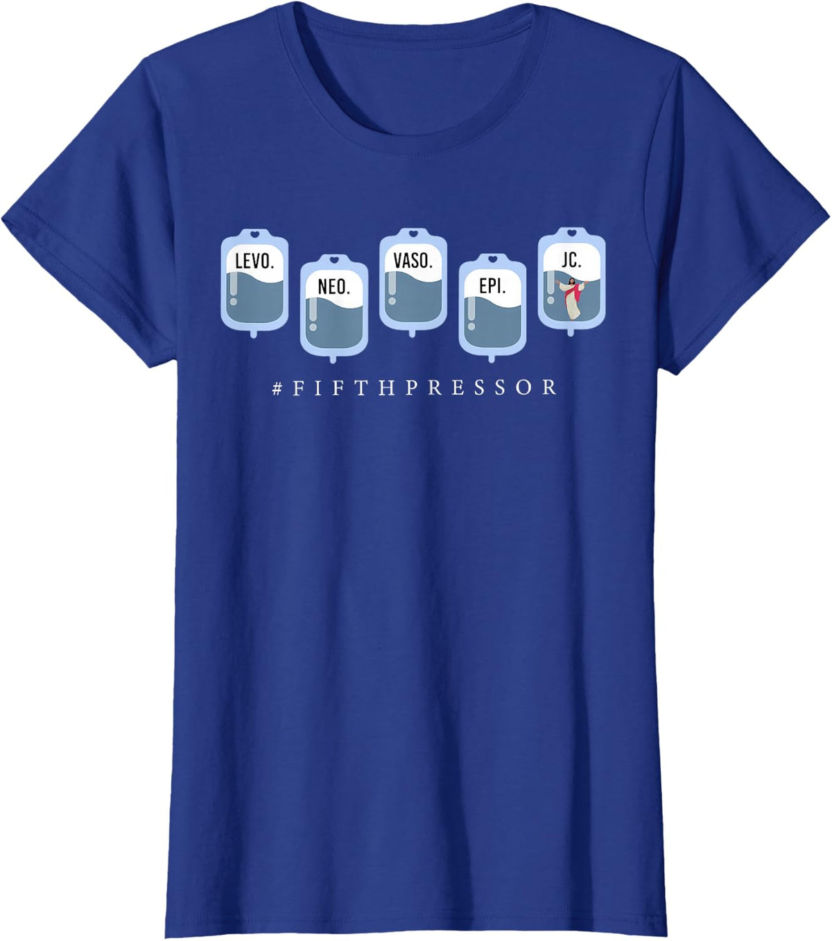 Jesus Christ Fifth Pressor Full Code ICU Nurse T-Shirt Tee for Critical Care Nurses and Pharmacists - Royal Blue