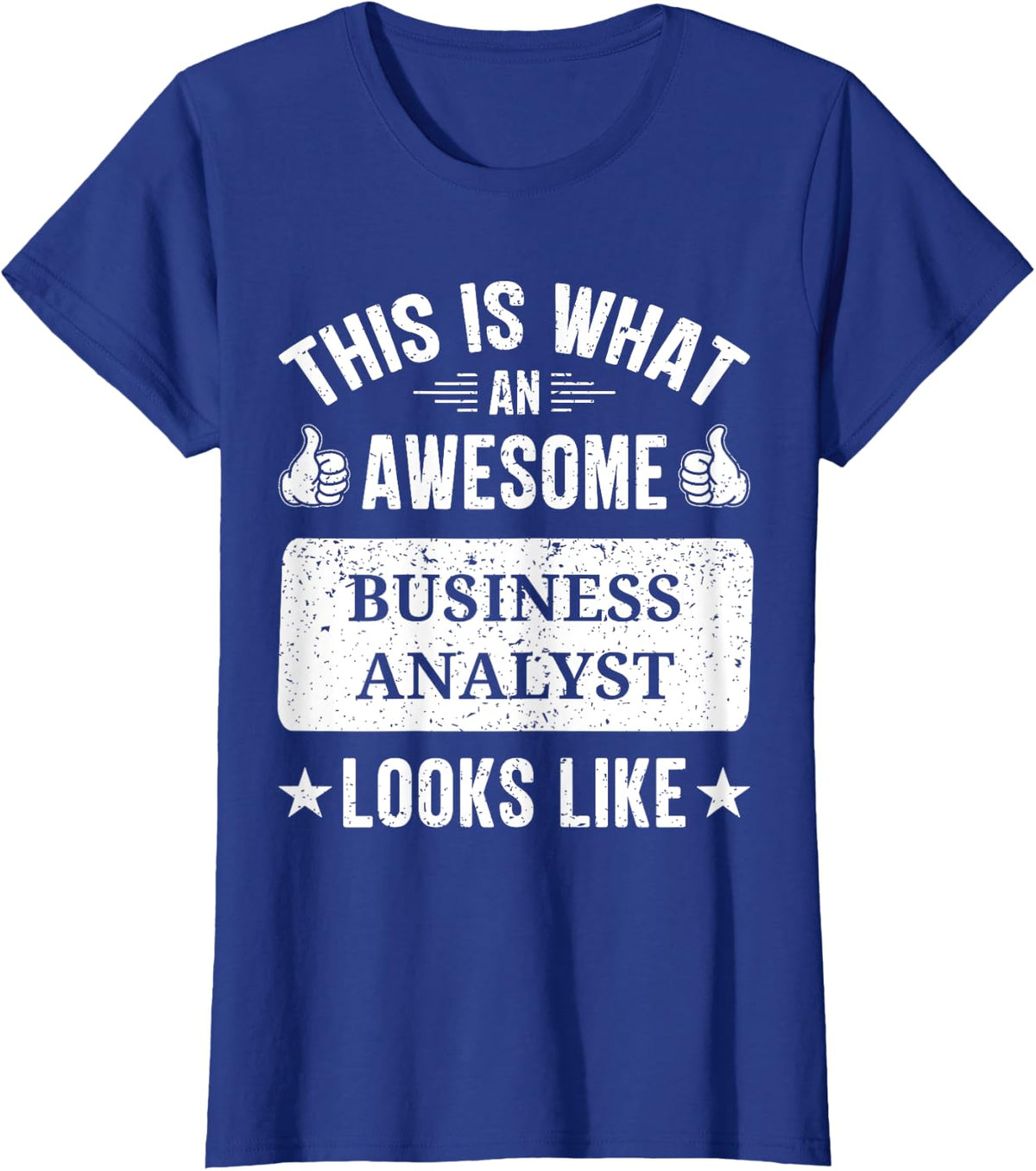 Business Analyst gifts funny quote Business Analyst T-Shirt - Royal Blue