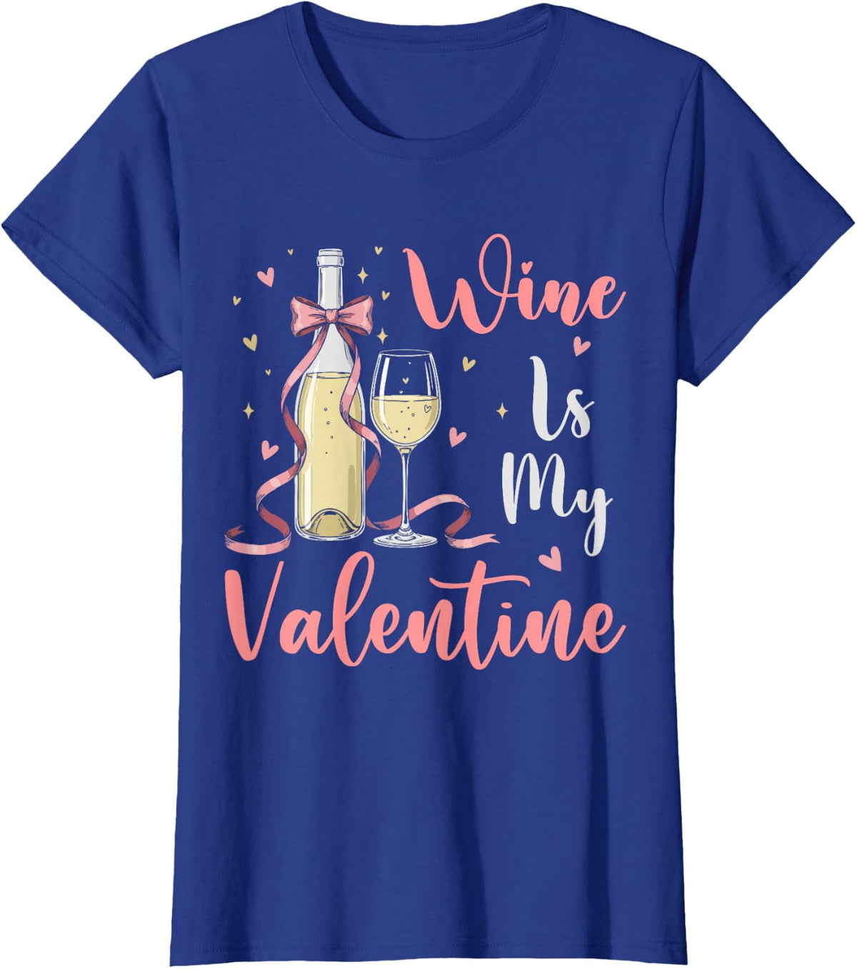 Wine is My Valentine Heart Valentines Drink Lover Funny T-Shirt - Royal Blue