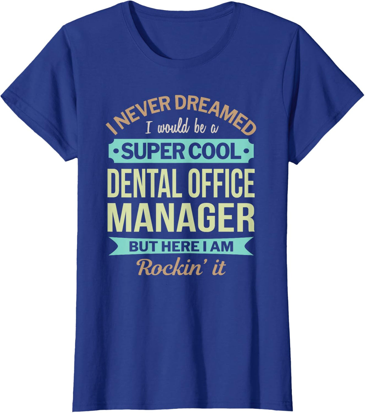 Dental Office Manager Gift Funny Appreciation T-Shirt - Royal Blue