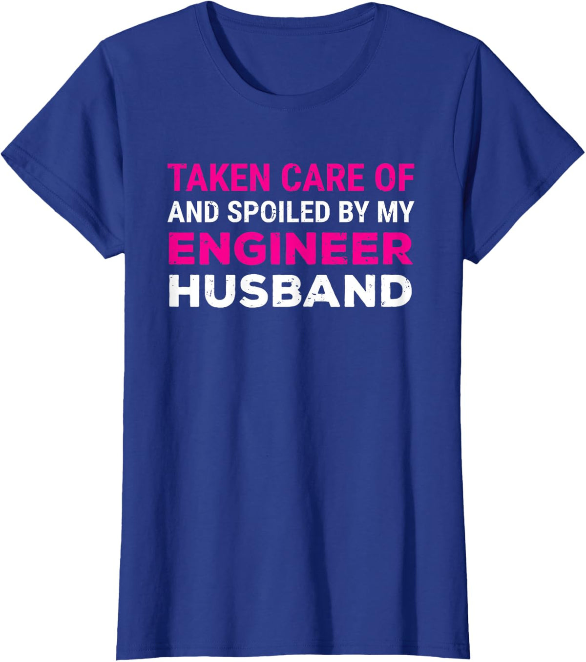 Taken Care Of And Spoiled By My Engineer Husband Wife T-Shirt - Royal Blue