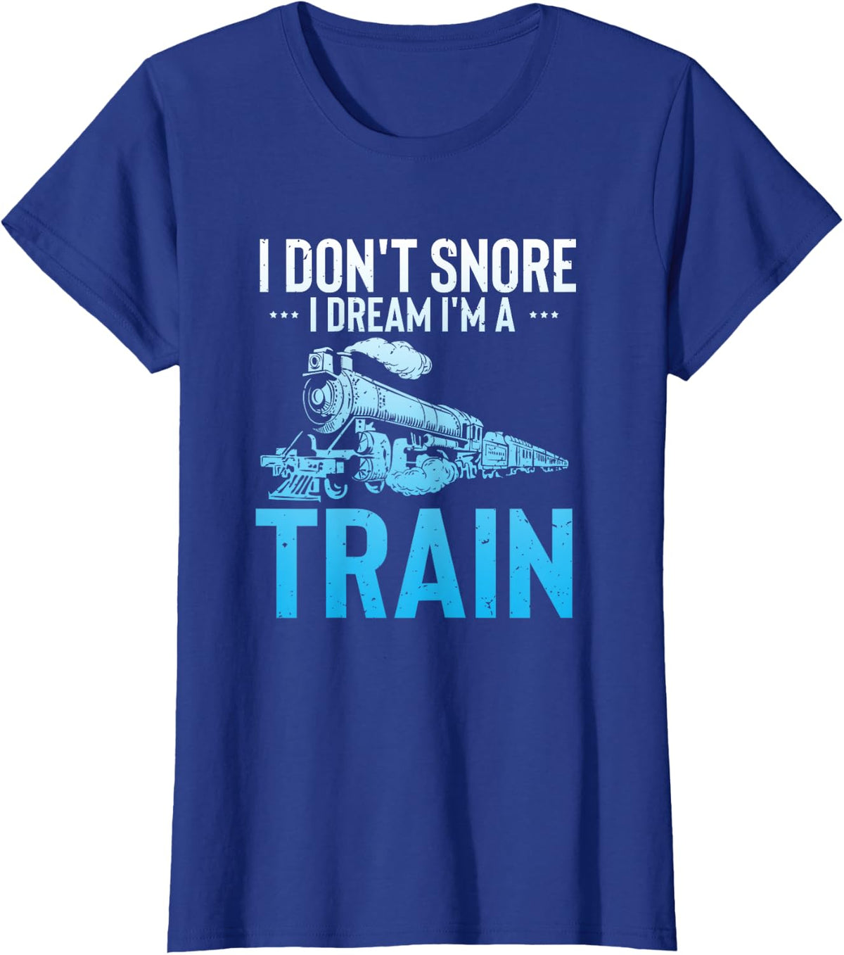 Funny Train Apparel For Men I Dont Snore I Dream I'm A Train T-Shirt - Royal Blue