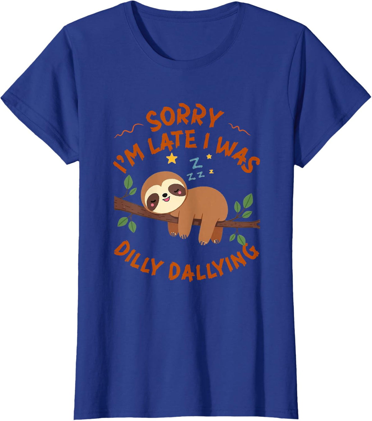 Sorry I'm Late I Was Dilly Dallying Funny Sloth T-Shirt - Royal Blue