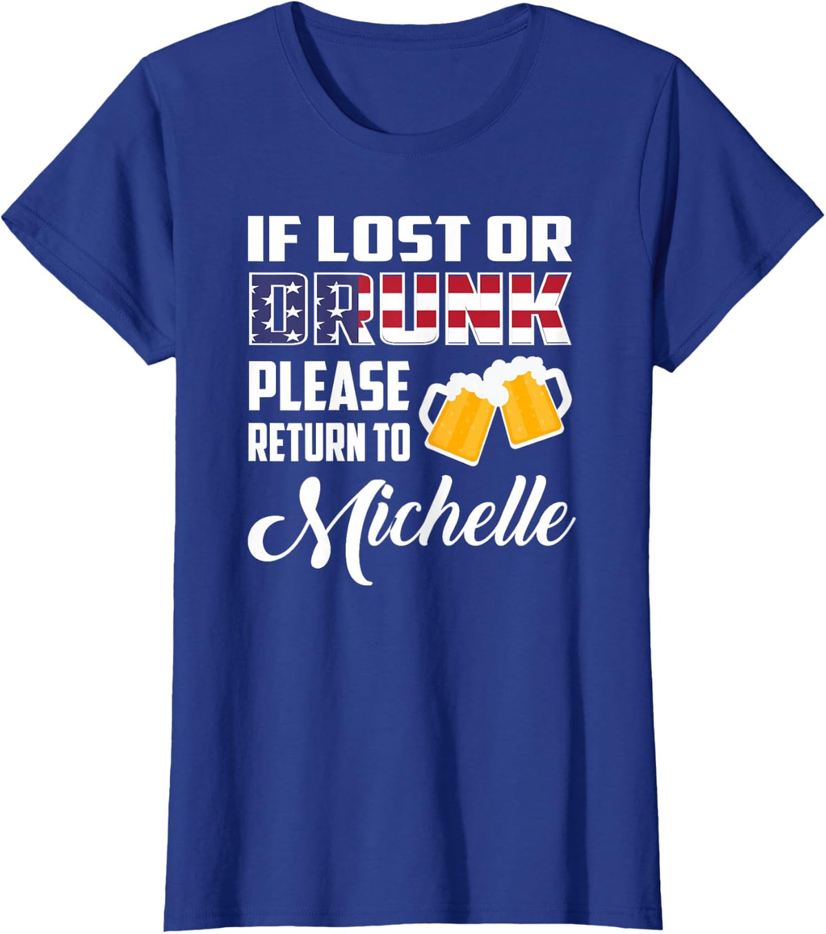 If Lost Or Drunk Please Return To Michelle T-Shirt T-Shirt - Royal Blue