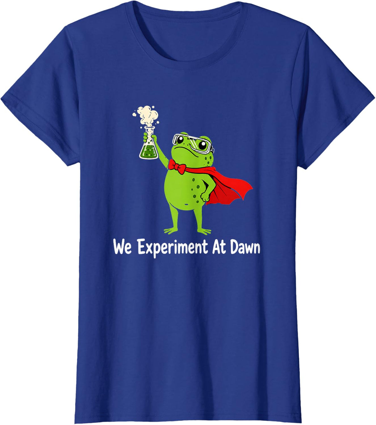 Funny Frog School Science Teacher We Experiment At Dawn T-Shirt - Royal Blue