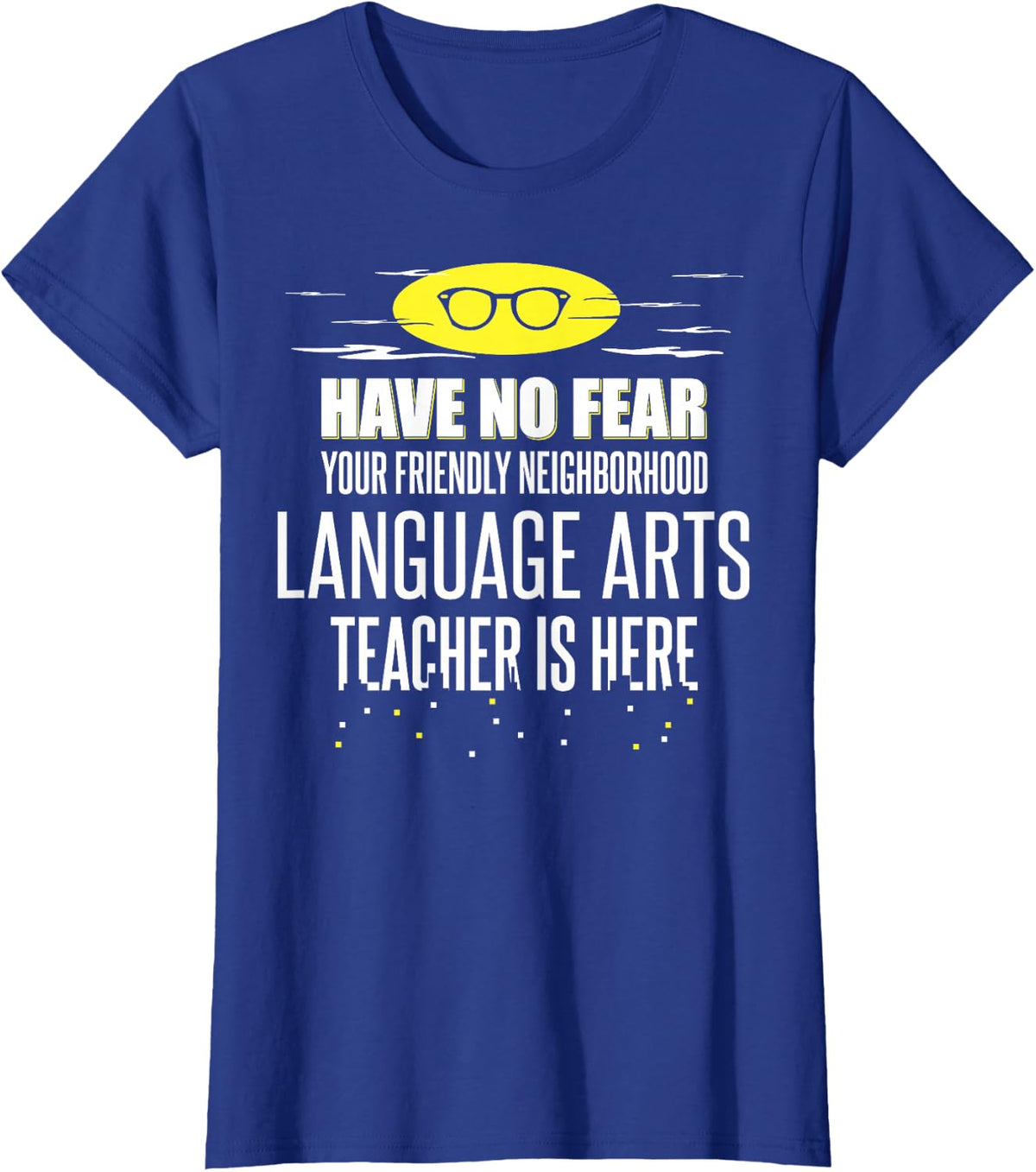 Super Language Arts Teacher T-Shirt - Have No Fear! T-Shirt - Royal Blue
