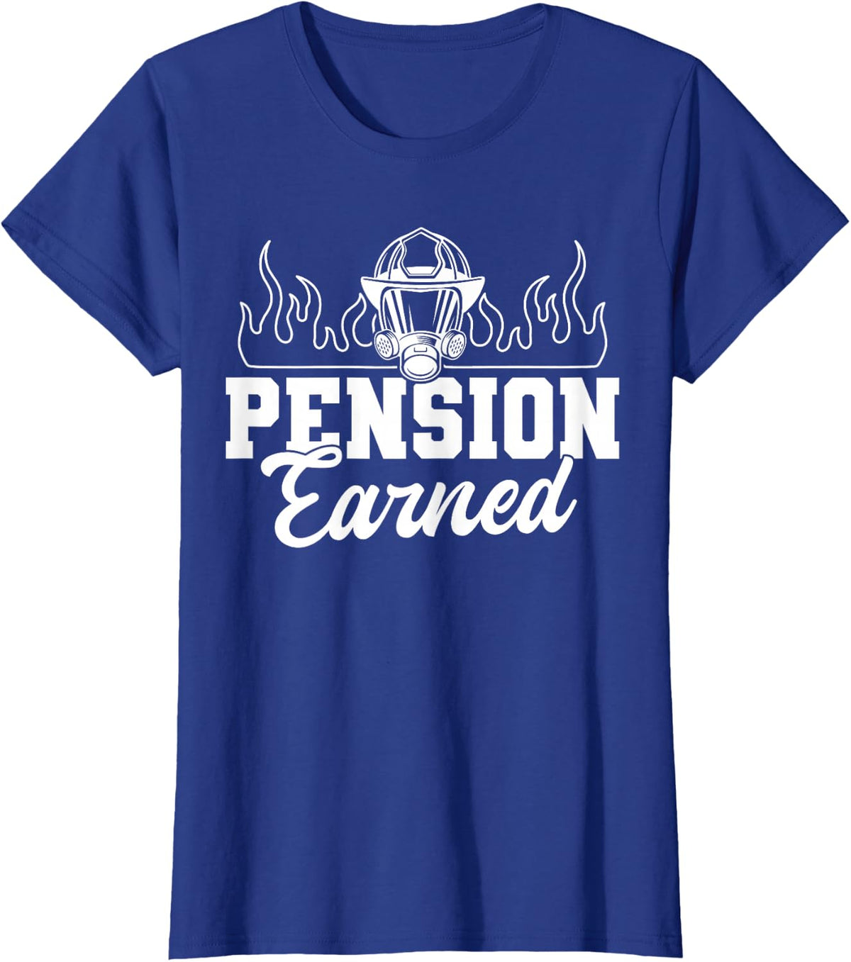 Pension Earned Retired Firefighter Fireman Retirement T-Shirt - Royal Blue