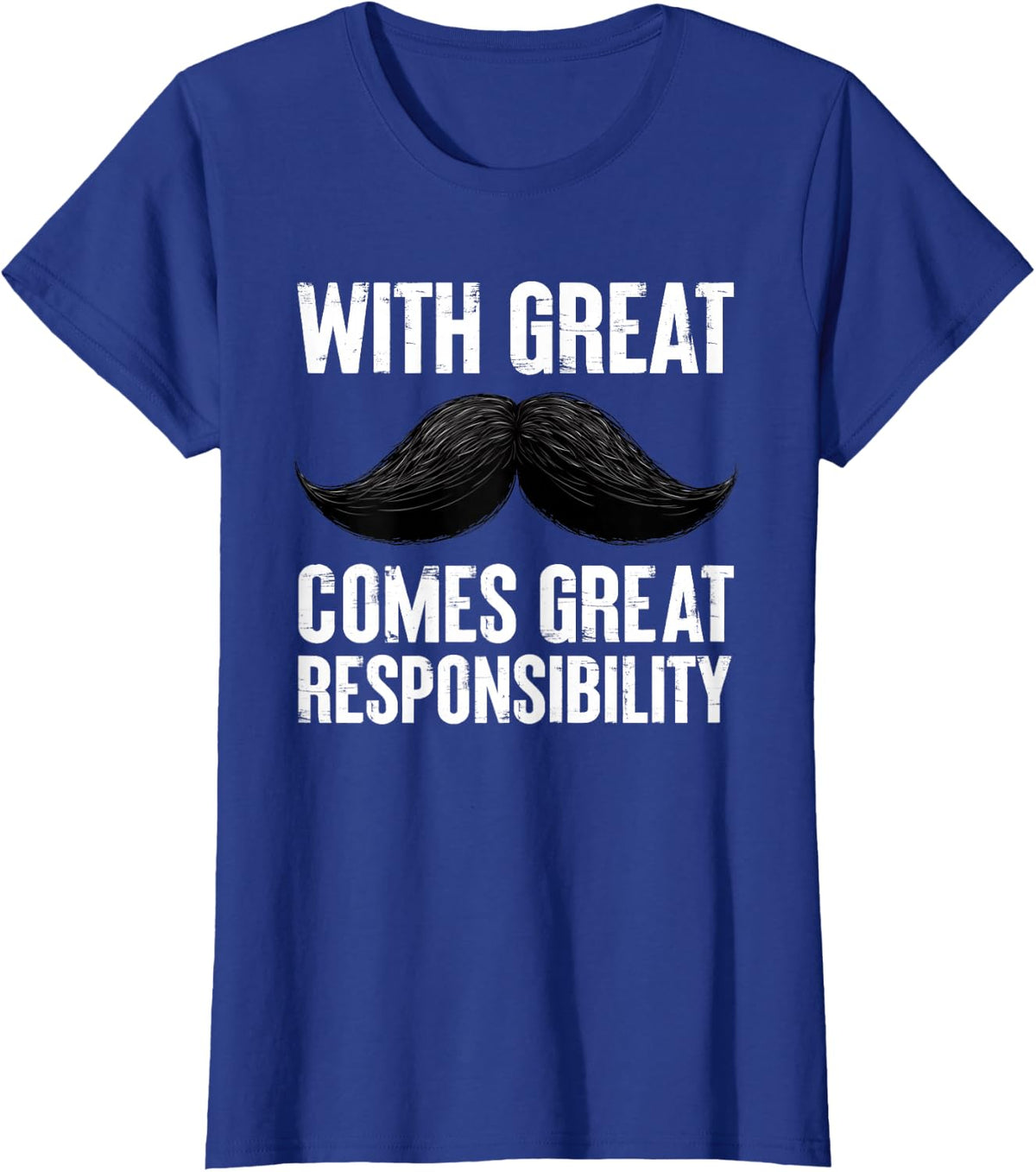 With Great Comes Great Responsibility Men Mustache T-Shirt - Royal Blue