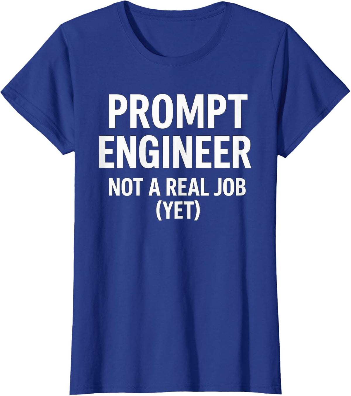 Prompt Engineer Funny AI Tech Real Job Meme Programmer Gifts T-Shirt - Royal Blue
