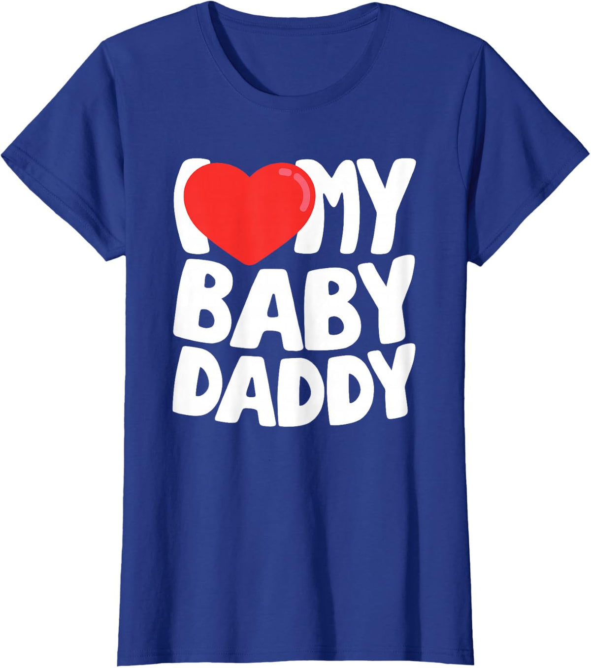 I Love My Baby Daddy T-Shirt - Royal Blue