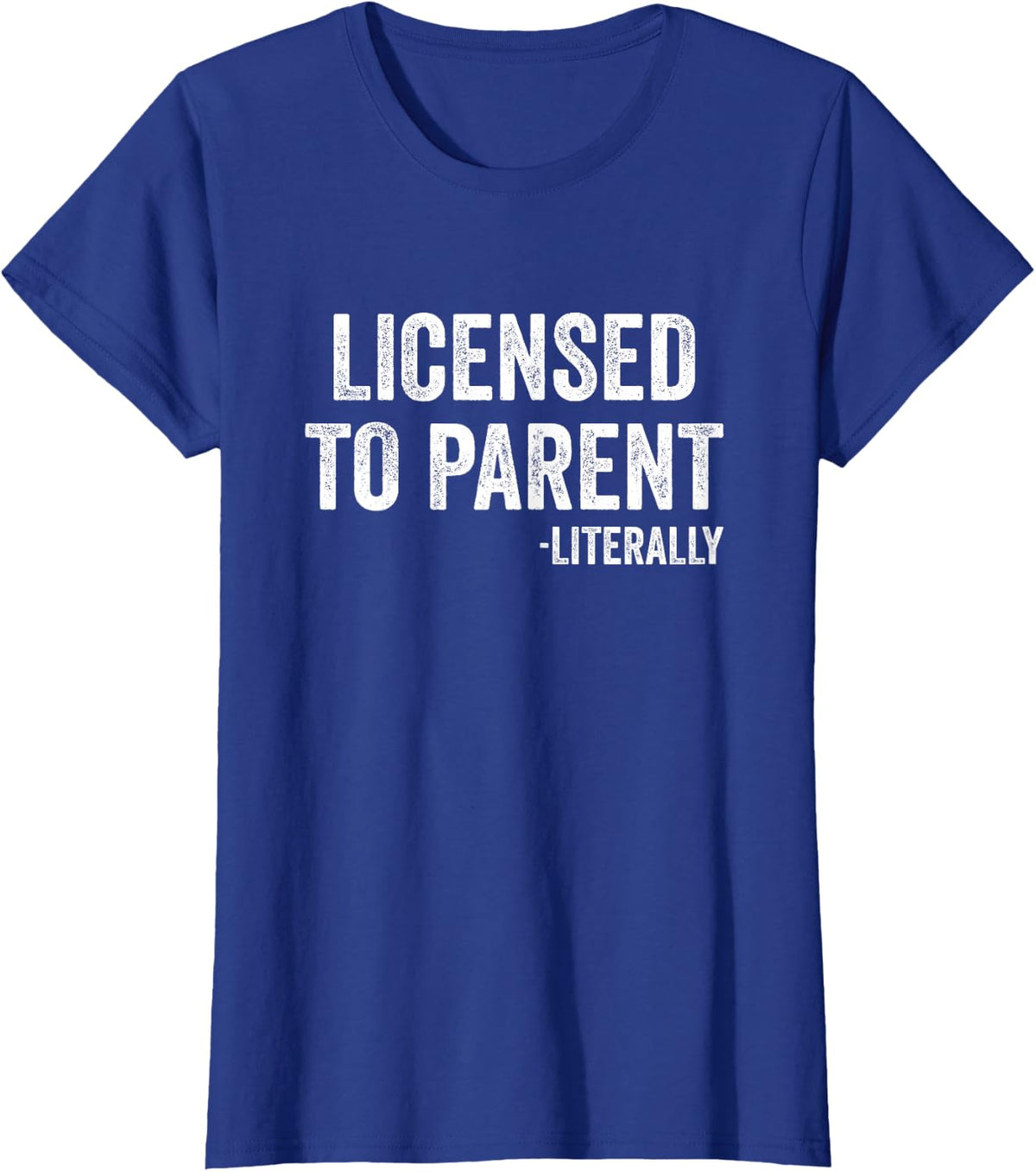 Licensed to Parent Literally Adoption Adopt Adoptive Parents T-Shirt - Royal Blue