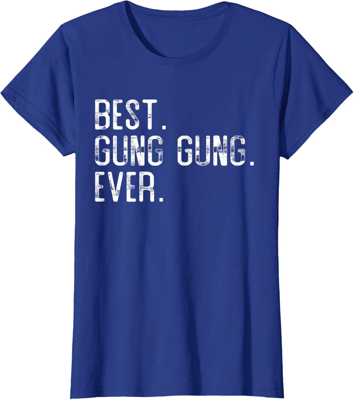 Best Gung Gung Ever Father’s day gift for Gung Gung T-Shirt - Royal Blue